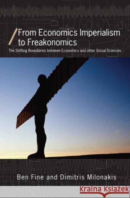 From Economics Imperialism to Freakonomics: The Shifting Boundaries Between Economics and Other Social Sciences Fine, Ben 9780415423236 Routledge - książka