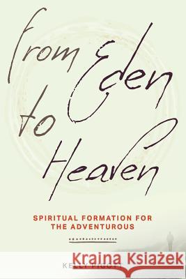 From Eden to Heaven: Spiritual Formation for the Adventurous Kelly Pigott 9781641730631 Smyth & Helwys Publishing, Incorporated - książka