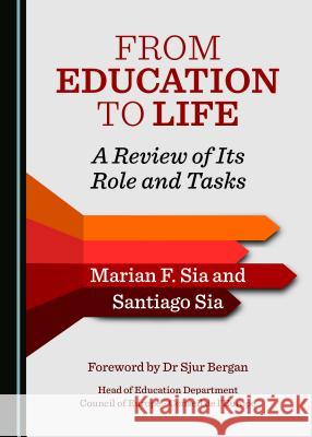 From Education to Life: A Review of Its Role and Tasks Marian F. Sia Santiago Sia 9781527522145 Cambridge Scholars Publishing - książka