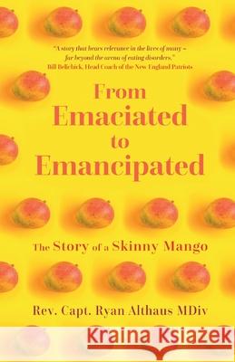 From Emaciated to Emancipated: The Story of a Skinny Mango Ryan Althaus 9781913615987 Cherish Editions - książka