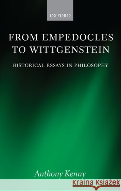From Empedocles to Wittgentstein Kenny, Anthony 9780199550821 Oxford University Press, USA - książka