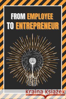 From Employee to Entrepreneur: Train your mind Mentes Libres 9781677817467 Independently Published - książka