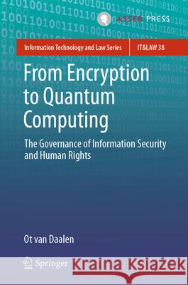 From Encryption to Quantum Computing: The Governance of Information Security and Human Rights Ot Va 9789462656345 T.M.C. Asser Press - książka