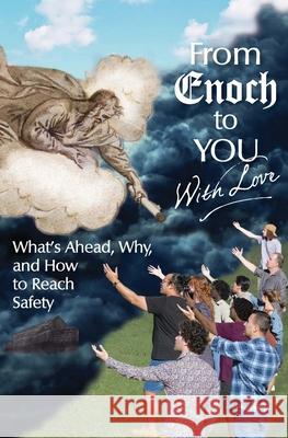 From Enoch to You With Love: What's Ahead, Why, and How to Reach Safety  9780994573629 Jubilate Ministries - książka