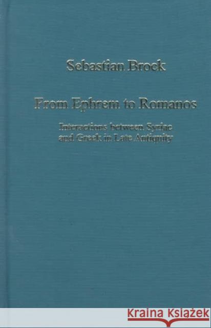 From Ephrem to Romanos: Interactions Between Syriac and Greek in Late Antiquity Brock, Sebastian 9780860788003 Variorum - książka