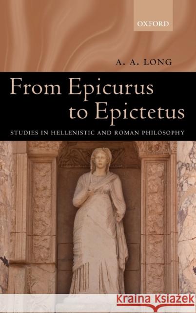 From Epicurus to Epictetus : Studies in Hellenistic and Roman Philosophy  9780199279111 OXFORD UNIVERSITY PRESS - książka