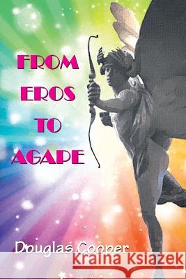 From Eros to Agape Douglas Cooper 9781482093681 Createspace - książka