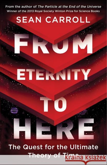 From Eternity to Here: The Quest for the Ultimate Theory of Time Sean Carroll   9781851688951 Oneworld Publications - książka