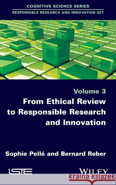 From Ethical Review to Responsible Research and Innovation Sophie Pelle Bernard Reber 9781848219151 Wiley-Iste - książka