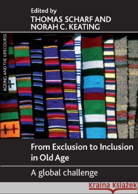 From Exclusion to Inclusion in Old Age: A Global Challenge Scharf, Thomas 9781847427724  - książka