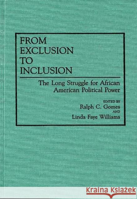 From Exclusion to Inclusion: The Long Struggle for African American Political Power Gomes, Ralph C. 9780313279683 Greenwood Press - książka