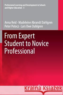 From Expert Student to Novice Professional Anna Reid Madeleine Abrand Lars Owe Dahlgren 9789400734869 Springer - książka