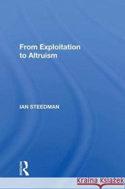 From Exploitation to Altruism Steedman, Ian 9780367003470 Taylor and Francis - książka