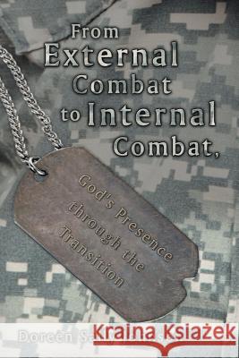 From External Combat to Internal Combat, God's Presence Through the Transition Doreen Sally Johnson 9781449775223 WestBow Press - książka