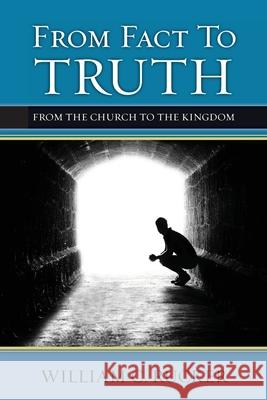 From Fact To Truth: From The Church To The Kingdom William Rucker 9781439257692 Booksurge Publishing - książka