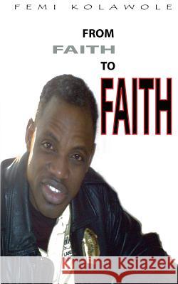 From Faith to Faith Femi Kolawole Femi Kolawole 9781495499654 Createspace - książka