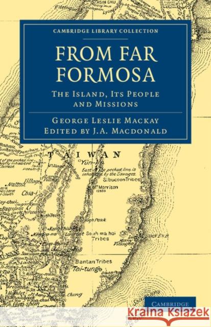 From Far Formosa: The Island, Its People and Missions MacKay, George Leslie 9781108037723 Cambridge University Press - książka