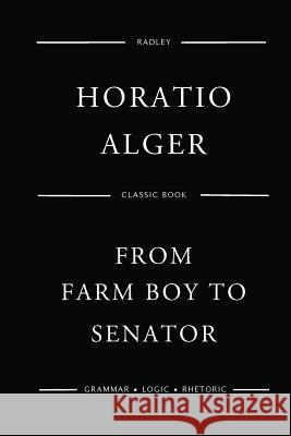 From Farm Boy To Senator Alger, Horatio 9781542451802 Createspace Independent Publishing Platform - książka