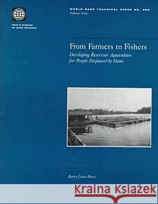 From Farmers to Fishers : Developing Reservoir Aquaculture for People Displaced by Dams Barry A. Costa-Pierce 9780821339954 World Bank Publications - książka