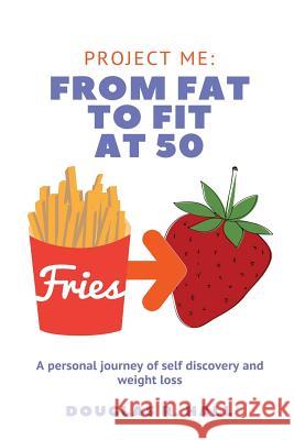 From Fat to Fit at 50: A personal journey of self-discovery and weight loss. Hall, Douglas R. 9781976814051 Independently Published - książka