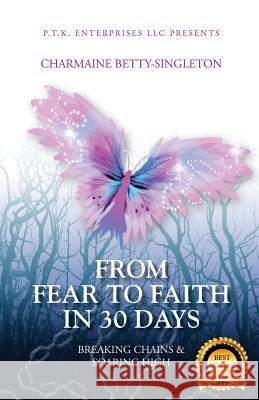 From Fear to Faith in 30 Days: Breaking Chains & Soaring High Kellee Southern, Apostle Veryl Howard, Jamytta Bell 9780692372449 Angel B. Enterprises LLC - książka