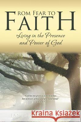 From Fear to Faith: Living in the Presence and Power of God Janelle Templeton 9781512779226 WestBow Press - książka