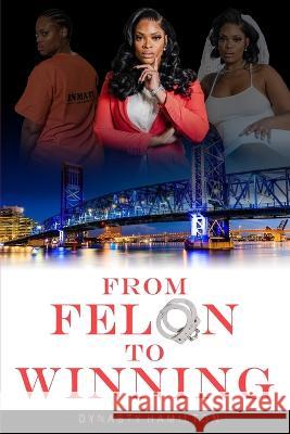 From Felon to Winning Adrienne E Bell Dynasty Hamilton  9798371503992 Independently Published - książka