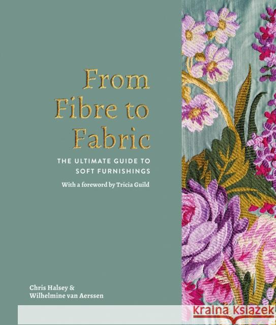 From Fibre to Fabric: The Ultimate Guide to Soft Furnishings Wilhelmine Va Chris Halsey 9781908337405 Clearview - książka