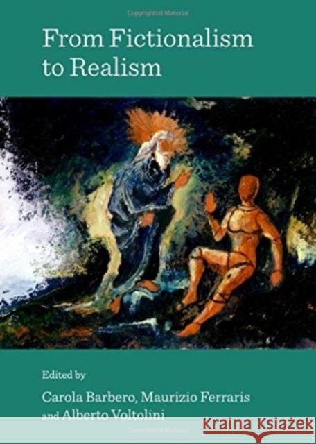 From Fictionalism to Realism Carola Barbero Maurizio Ferraris 9781443842204 Cambridge Scholars Publishing - książka