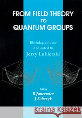 From Field Theory to Quantum Groups Bernard Jancewicz Jan Sobczyk 9789810225445 World Scientific Publishing Company - książka