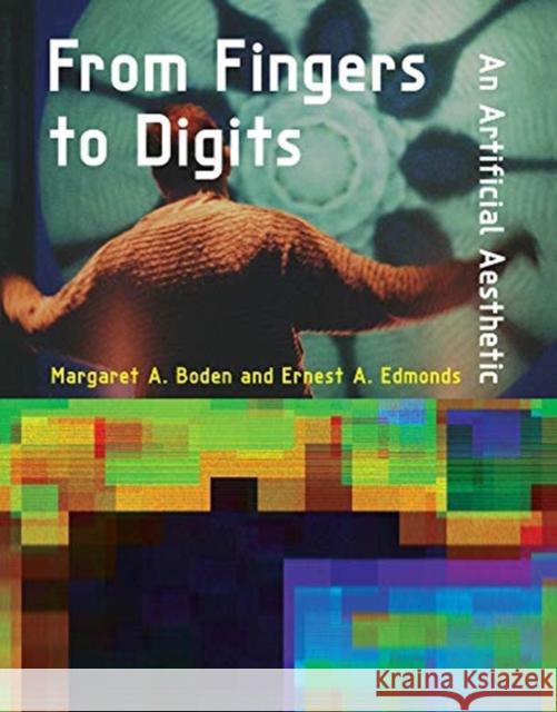 From Fingers to Digits: An Artificial Aesthetic Margaret A. Boden Ernest Edmonds Roger F. Malina 9780262039628 Mit Press - książka