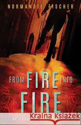 From Fire into Fire: An Isaac's House Novella Fischer, Normandie 9780997185546 Sleepy Creek Press, Normandie Fischer - książka