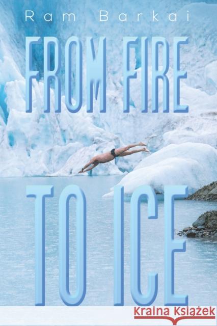 From Fire to Ice Ram Barkai 9781528979931 Austin Macauley Publishers - książka