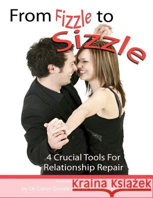 From Fizzle to Sizzle: 4 Crucial Tools for Relationship Repair Dr Caron Goode Dr Minette Riordan 9780615724591 Scissortail Publishing - książka