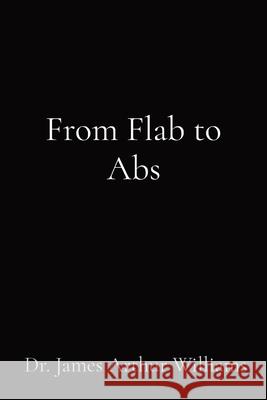 From Flab to Abs James Arthur Williams Emily Crawford-Margison 9781735106335 Unmaskytp - książka