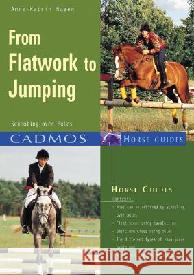 From Flatwork to Jumping : Schooling Over Poles Anne-Katrin Hagen 9783861279471 CADMOS EQUESTRIAN - książka