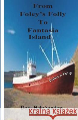 From Foley's Folly to Fantasia's Island Doris Hale Sanders 9781503235281 Createspace Independent Publishing Platform - książka