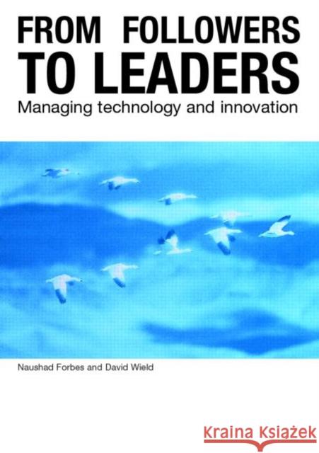 From Followers to Leaders: Managing Technology and Innovation Forbes, Naushad 9780415251761 Routledge - książka
