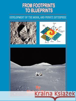 From Footprints to Blueprints: Development of the Moon, and Private Enterprise Ross, Michael 9781420825220 Authorhouse - książka
