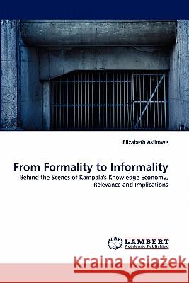 From Formality to Informality Elizabeth Asiimwe 9783844327212 LAP Lambert Academic Publishing - książka