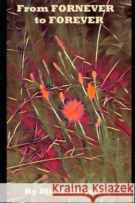 From FORNEVER to FOREVER: Poetry from the Soul Michelle Jones 9781097378678 Independently Published - książka