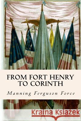 From Fort Henry to Corinth Manning Ferguson Force 9781535434379 Createspace Independent Publishing Platform - książka