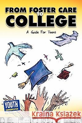 From Foster Care to College: A Guide for Teens Autumn Spanne Laura Longhine Keith Hefner 9781935552468 Youth Communication, New York Center - książka