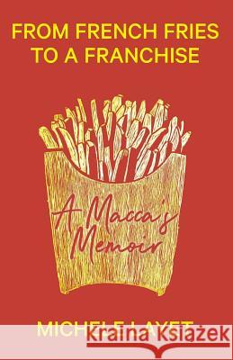 From French Fries to a Franchise: A Macca's Memoir Michele Layet 9780646991511 Bookpod - książka