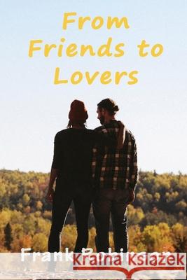 From Friends To Lovers Frank Robinson 9781537251295 Createspace Independent Publishing Platform - książka