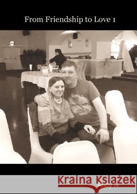 From Friendship to Love (Volume 1) Andy N 9780244352691 Lulu.com - książka