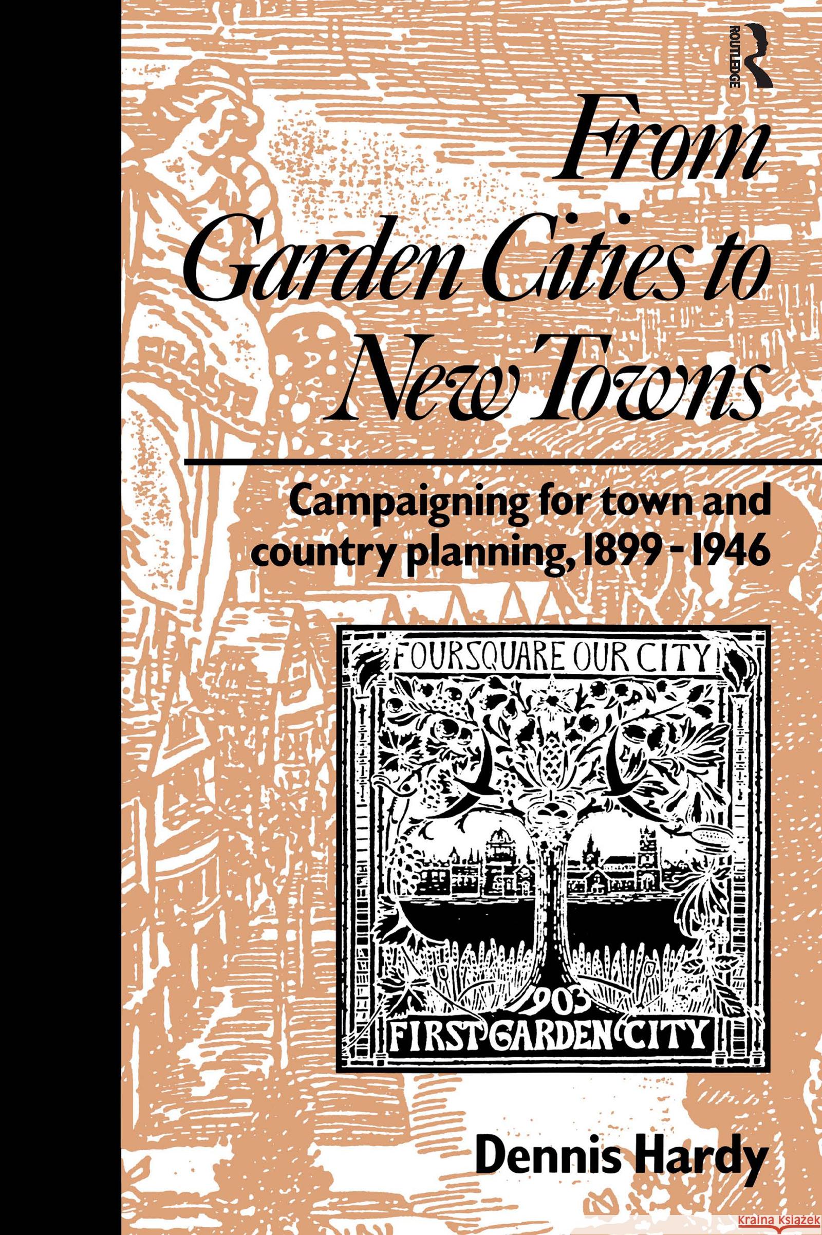 From Garden Cities to New Towns : Campaigning for Town and Country Planning 1899-1946 Dennis Hardy 9780419155706 Spon E & F N (UK) - książka