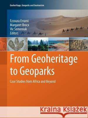 From Geoheritage to Geoparks: Case Studies from Africa and Beyond Errami, Ezzoura 9783319364162 Springer - książka