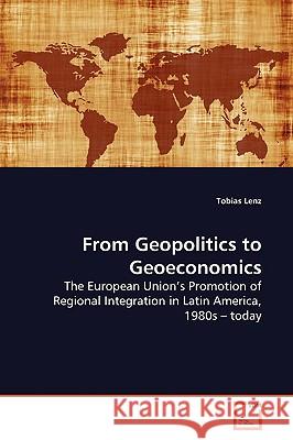 From Geopolitics to Geoeconomics Tobias Lenz 9783639162134 VDM Verlag - książka