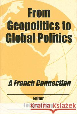 From Geopolitics to Global Politics: A French Connection Jacques Levy 9780714651071 Frank Cass Publishers - książka